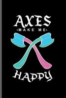 Axes make me Happy: Lumber Logger notebooks gift (6x9) Dot Grid notebook to write in 1099830729 Book Cover