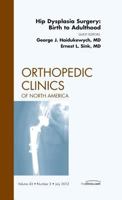 Hip Dysplasia Surgery: Birth to Adulthood, An Issue of Orthopedic Clinics (Volume 43-3) 1455739065 Book Cover