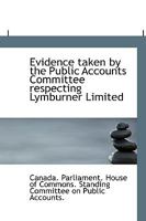 Evidence taken by the Public Accounts Committee respecting Lymburner Limited 1110752024 Book Cover