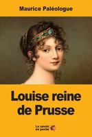 Louise reine de Prusse: La naissance d'une légende 1548393347 Book Cover