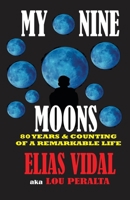 MY NINE MOONS: A Life Fully Exploited B0CKVT8HZ5 Book Cover