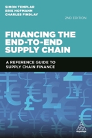 Financing the End-to-End Supply Chain: A Reference Guide to Supply Chain Finance 1789663512 Book Cover