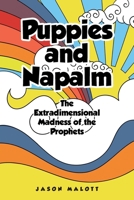 Puppies and Napalm: The Extradimensional Madness of the Prophets B0BBXQ7W9V Book Cover
