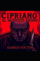 CIPRIANO EL SACERDOTE ASESINO (Spanish Edition) B0FLVN5J35 Book Cover