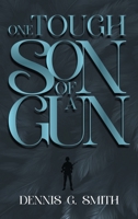 One Tough Son Of A Gun 1966903782 Book Cover