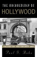 The Archaeology of Hollywood: Traces of the Golden Age 0759123780 Book Cover