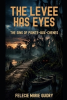 The Levee Has Eyes: The Sins of Pointe-Aux-Chenes B0H6VQPC7B Book Cover