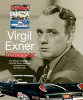 Virgil Exner: Visioneer: The official biography of Virgil M. Exner, designer extraordinaire 1845841182 Book Cover