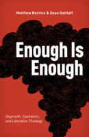 Enough Is Enough: Degrowth, Capitalism, and Liberation Theology B0FHDYNKM2 Book Cover