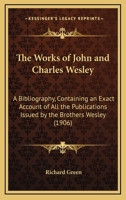 The Works of John and Charles Wesley: A Bibliography 1166044874 Book Cover