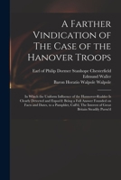 A Farther Vindication of The Case of the Hanover Troops: in Which the Uniform Influence of the Hannover-Rudder is Clearly Detected and Expos'd: Being 1014104629 Book Cover