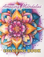 Amazing Mandalas Coloring Book: High Quality +100 Beautiful Designs for All Fans B0CPW5PHDR Book Cover