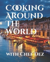 Cooking Around The World: with Chef Dez B096TTDMTN Book Cover