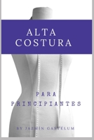 Alta Costura Para Principiantes: Manual Básico De Costura 1521001707 Book Cover