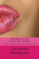 Tales of an English Rose: A Loving Wife and Her Cuckold 1499584814 Book Cover