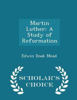 Martin Luther: A Study of Reformation 1018913548 Book Cover