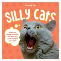 Silly Cats: A Ridiculous Collection of the World's Goofiest Cats and Most Relatable Memes 1837994064 Book Cover