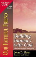 Our Faithful Friend: Building Intimacy with God 0310483018 Book Cover