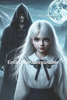 Emily: The Sleepwalker (Emily: Unveiling the Legacy) B0DVGF9RF6 Book Cover