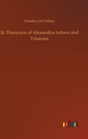 St. Dionysius of Alexandria: Letters and Treatises 1514211173 Book Cover