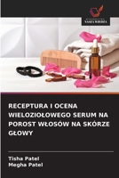 Receptura I Ocena Wieloziolowego Serum Na Porost Wlosów Na Skórze Glowy (Polish Edition) 6208471869 Book Cover