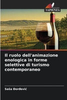 Il ruolo dell'animazione enologica in forme selettive di turismo contemporaneo 6205368870 Book Cover