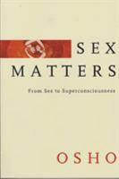 Sex Matters: From Sex to Superconsciousness 0312316305 Book Cover