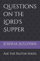 Questions on The Lord's Supper B0BFJDS6TQ Book Cover