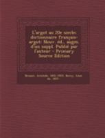 L'argot au 20e siecle; dictionnaire fran�ais-argot: Nouv. �d., augm. d'un suppl. Publi� par l'auteur 1015692575 Book Cover