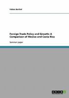Foreign Trade Policy and Growth: A Comparison of Mexico and Costa Rica 3638658856 Book Cover