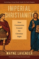 Imperial Christianity: How Constantine Created the Christian Right B0H7XZBGTC Book Cover