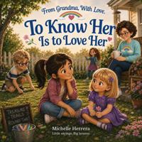 To Know Her is to Love Her (From Grandma, With Love.) B0H9ZBVN8Z Book Cover