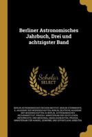 Berliner Astronomisches Jahrbuch, Drei Und Achtzigster Band 1019098201 Book Cover