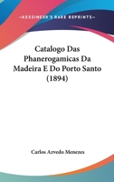 Catalogo Das Phanerogamicas Da Madeira E Do Porto Santo 1160335362 Book Cover
