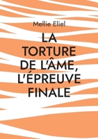 La torture de l'âme, l'épreuve finale (French Edition) 2322535370 Book Cover