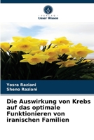 Die Auswirkung von Krebs auf das optimale Funktionieren von iranischen Familien 6203608475 Book Cover