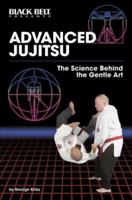 Advanced Jujitsu: The Science Behind the Gentle Art 0897501527 Book Cover