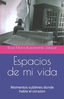 Espacios de mi vida: Momentos sublimes donde habla el corazón 1694857816 Book Cover