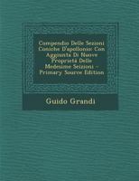 Compendio Delle Sezioni Coniche D'apollonio: Con Aggiunta Di Nuove Proprietá Delle Medesime Seizioni 1017426236 Book Cover