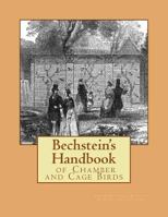 Bechstein's Handbook of Chamber and Cage Birds 1548477230 Book Cover