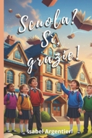 Scuola? Sì, grazie! (Italian Edition) B0FLWRXWZ4 Book Cover