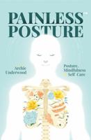 Painless Posture: Posture, Mindfulness & Self-Care B0FRMSVGLS Book Cover