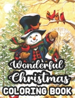 Wonderful Christmas Coloring Book: 50 An Adult Coloring Book Featuring Festive and Beautiful Christmas Scenes in the Wonderful Christmas.. 50 ... Relief Wonderful Christmas Coloring Book!! B08M7YVLP7 Book Cover