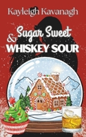Sugar Sweet and Whiskey Sour 1739575725 Book Cover