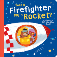Does a Firefighter Fly a Rocket?: A Mixed-Up Lift-The-Flap Book! 0593373995 Book Cover