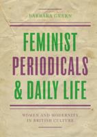 Feminist Periodicals and Daily Life: Women and Modernity in British Culture 3319632779 Book Cover