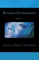 Ruidos Interiores: Poesia 1546558454 Book Cover