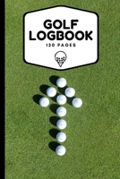 Golf Logbook: Record All Your Rounds of Golf and Track You Game Stats And Progress, Gift Idea For Golf Lovers (Men, Women, Kids) 6"x9" 1656210479 Book Cover