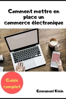 Comment mettre en place un commerce électronique: - Guide complet - (French Edition) 1694138283 Book Cover