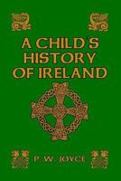 A Child's History of Ireland - Primary Source Edition 138965902X Book Cover